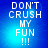 Four identical blue pixelated display 'DON'T CRUSH MY FUN !!!' text with varying light effects