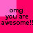 Pixelated text on a pink background repeats 'omg you are awesome!!' in two identical horizontal sections.