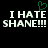 Black background with white pixelated text reading "I HATE SHANE!!!" repeated twice, a green heart symbol above the left text block.