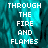 Pixelated text 'THROUGH THE FIRE AND FLAMES' in white block letters on a teal and black abstract background with motion blur effects.