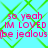 Cyan background with green diamond lattice pattern and pink text repeating 'so yeah IM LOVED [be jealous]' in four identical quadrants.