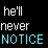 Three identical grids of text and symbols on black background, each showing 'he'll never NOTICE' in cyan/magenta/green then 'he'll never LOVE ME' with heart or checkmark icons