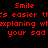 Red pixelated text on black background reads 'Smile' twice, 'it's easier th' twice, 'explaining wh' twice, 'your sad' twice.