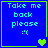 Blue square with light blue text "Take me back please :(" and green border; four variations show different pixelated heart symbols at bottom right.