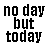 A 4x4 contact sheet of animated frames showing a pixel art animation with the text "no day but today" and pink heart symbols changing across frames.
