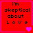 Red square with pixelated text 'i'm skeptical about Love' and pink heart symbols in four