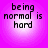 Four identical circular icons with purple gradient backgrounds display the text "being normal is hard" in pixelated black font.