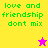 Pixelated text reads 'love and friendship dont mix' in green on yellow, pink, magenta backgrounds with a small star icon.