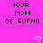 Pixelated text on bright pink background with two white heart icons at bottom, displaying 'YOUR MOM OO BURN!!' in black block letters.