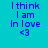 Blue text on cyan background reads "I think I am In love <3" with green rectangular highlights shifting across the phrase in three sequential views.
