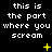 Black background with repeated white pixelated text 'this is the part where you scream' and scattered yellow star-like symbols in various states of animation.