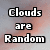 Pixelated text reads 'Clouds are Random' in bold white letters with black outlines against a blurred gradient background.