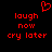 Red pixelated text and a heart symbol on black background, with identical left and right sections displaying 'laugh now cry later' beneath the heart.