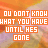 Animated sequence of orange and purple pixelated text repeating 'YOU DONT KNOW WHAT YOU HAVE UNTIL HES GONE' across with visible character corruption