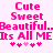 Pixelated pink text on white background reads 'Cute Sweet Beautiful. Beautiful... Its All ME' with five small hearts below, two versions side-by-side.