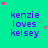 A turquoise background displays repeated text 'kenzie loves kelsey' in purple, with pink and gray stars scattered around the text.
