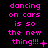 Pixelated pink text on black background reads "dancing on cars is so the new thing!!!" with varying punctuation and symbols
