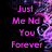 Pixelated text reads 'Just Me Nd You Forever' in bright pink on black background with purple pixelated pattern on right.