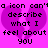 Pixelated text on a bright pink background with two overlapping purple hearts, repeating the phrase 'a icon can't describe what I feel about you' in black block letters.