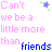 Pixelated text displays "Can't we be a little more than friends" with color variations and small star-like symbols above the phrase.
