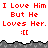 Red pixelated text repeats 'I Love Him I Love Him But He Loves Her.' with ':[[' emoticons below, set against a white background with gray jagged borders.