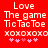 Red background with white pixelated text reading "Love The game TicTacToe" and "xoxoxoxo", plus pink asterisks below.