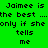 Green background with black pixelated text reading "Jaimee is the best .... only if she tells me" in two side-by-side , each containing identical text