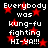 Black background with red star shapes and white pixelated text reading 'Everybody was kung-fu fighting HI-YA!!!' repeated in a pattern
