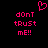 Pixelated pink text and heart symbol on black background, with text reading 'dont trust me!!' in two identical vertical