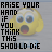 Yellow cartoon dog with blue eyes and open mouth, surrounded by text reading "RAISE YOUR HAND IF YOU THINK THIS SHOULD DIE" in black and white pixelated font.