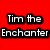 Red background with black text reading "Tim the Enchanter Is my Best Friend" next to a pixelated character holding a staff.