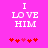Pixelated text "I LOVE HIM" on bright pink background with red and pink heart symbols below.