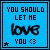 Blue square icon with black text and symbols, displaying variations of 'YOU SHOULD LET ME love YOU <3' across six