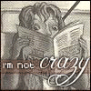 Two grayscale cartoon show a character reading a newspaper and raising an arm, with text overlays stating "I'M NOT crazy" and "I'm just a little unwell."