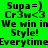 Green background with black text reading "Supa=) Cr3w<3 We win in Style! Everytime" and yellow highlighted sections, animated to cycle through different highlighted lines.