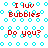 Red text "I luv Bubbles Do you?" repeats across cyan bubble patterns on a white background with visible animation changes.