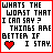 Static pixel art with red border, white background, black text reading WHATS THE WORST THAT I CAN SAY? THINGS ARE BETTER IF I STAY. and a small red heart symbol.