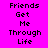 Pixelated text 'Friends Get Me Through Life' on bright pink background with white and black lettering.