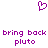 Purple pixelated heart symbol above repeated text reading 'bring back pluto' in two horizontal