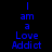 Blue text reading "I am a Love Addict" on black background with shifting light purple rectangular overlays.