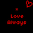 Red pixelated text and symbols on black background: 'Love Always' repeated with heart symbol above, two small X marks flanking the top.