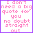 Two side-by-side pixelated text with purple borders, one pink and one blue. The left reads "I don't need a big quote for you no doubt straight out" in pink block letters; the right says "I Love you" in blue block letters