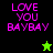 Pixelated text "LOVE YOU BAYBAY" in pink on black and green backgrounds with a small star icon.