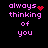 Pixelated text 'always thinking of you' in pink on black background with animated heart and red dot effects.