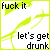 Pixelated text and abstract yellow-green shapes on white background with black border, showing 'fuck it' top and 'let's get drunk' bottom.