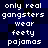 Pixelated text on a blue and black checkered background reads "only real gangsters wear feety pajamas" in white block letters.