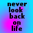Four identical display black pixelated text 'never look back on life' on a blue-to-pink gradient background