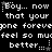 Pixelated white text on black background repeats 'Boy... now that your gone forever feel so much better...' with small star symbols at corners.