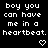 Black background with white pixelated text reading "boy you can have me in a heartbeat." and two pixelated heart symbols below.