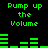 Green pixelated text and audio equalizer bars on a black background, with 'Pump up the Volume' repeated across two